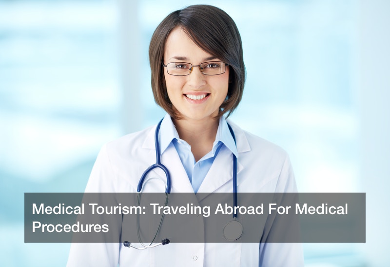 Medical Tourism Traveling Abroad For Medical Procedures Naples
