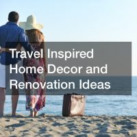 Travel Inspired Home Decor and Renovation Ideas