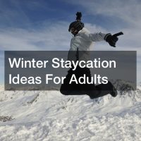winter staycation ideas for adults