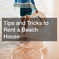 Tips and Tricks to Rent a Beach House