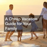 A Cheap Vacation Guide for Your Family