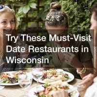 Try These Must-Visit Date Restaurants in Wisconsin